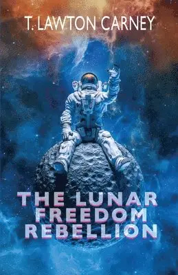 T Lawton Carney - Lunar Freedom Rebellion, Häftad. Tillgänglighet: Lägg i varukorg