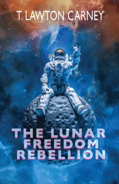 T. Lawton Carney - Lunar Freedom Rebellion, E-bok. Tillgänglighet: Lägg i varukorg