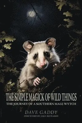 Dave Gaddy - Simple Magick of Wild Things, Häftad. Tillgänglighet: Lägg i varukorg