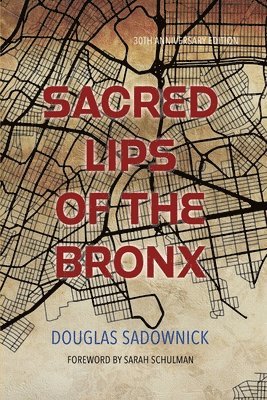 Douglas Sadownick - Sacred Lips of the Bronx, Häftad