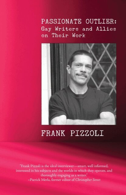 Frank Pizzoli - Passionate Outlier: Gay Writers and Allies on Their Work, E-bok