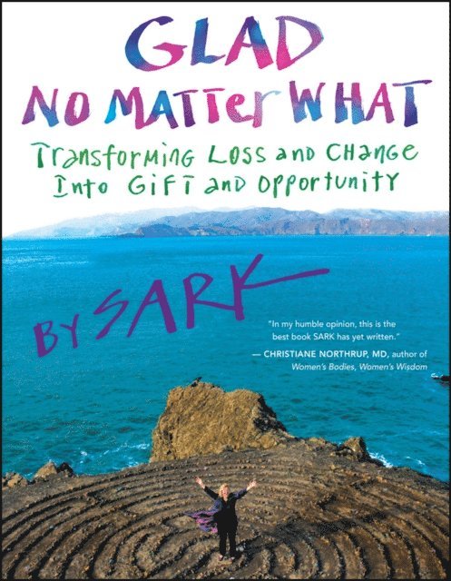SARK - Glad No Matter What, E-bok