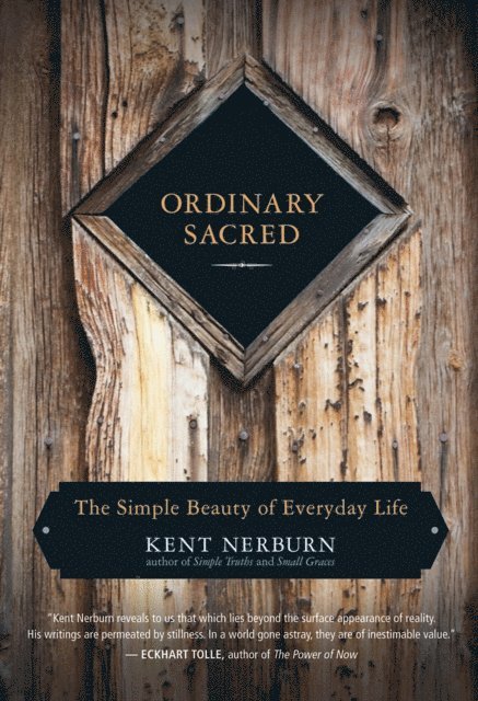 Kent Nerburn - Ordinary Sacred, E-bok