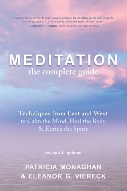 Eleanor G. Viereck, Patricia Monaghan - Meditation: The Complete Guide, E-bok