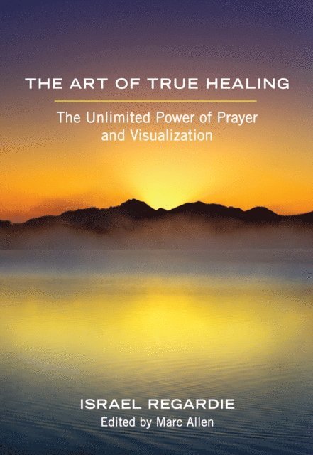 Israel Regardie - Art of True Healing, E-bok