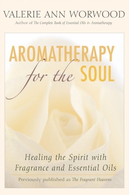 Valerie Ann Worwood - Aromatherapy for the Soul, E-bok