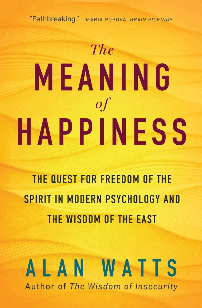 Alan Watts - Meaning of Happiness, Häftad