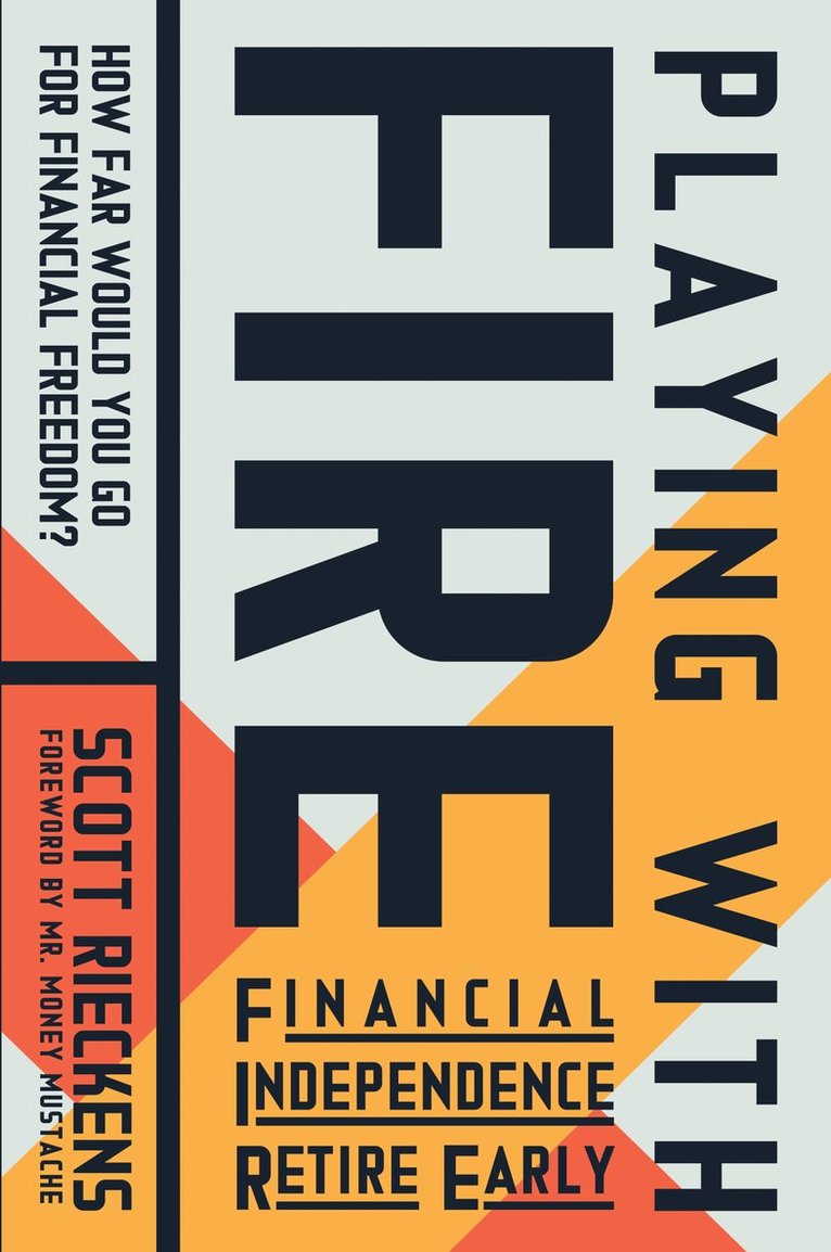 Scott Rieckens - Playing with FIRE (Financial Independence Retire Early), Häftad