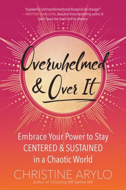 Christine Arylo - Overwhelmed and Over It, E-bok