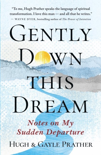 Gayle Prather, Hugh Prather - Gently Down This Dream, E-bok