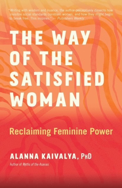 Alanna Kaivalya - Way of the Satisfied Woman, E-bok