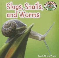 Trudi Strain Trueit - Slugs, Snails, and Worms, Inbunden