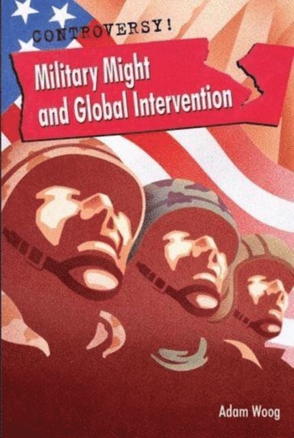 Adam Woog - Military Might and Global intervention, E-bok