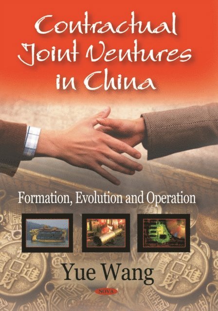 Yue Wang - Contractual Joint Ventures in China: Formation, Evolution and Operation, E-bok