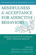 Mindfulness and Acceptance for Addictive Behaviors