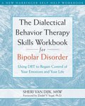Dialectical Behavior Therapy Skills Workbook for Bipolar Disorder
