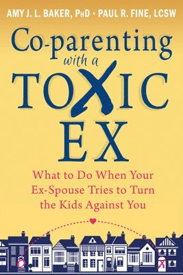 Amy J.L. Baker, Paul R. Fine - Co-parenting with a Toxic Ex, Häftad