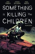 Something is Killing the Children Vol 7