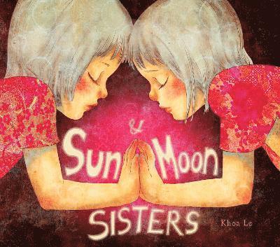 Khoa Le - Sun and Moon Sisters, Inbunden. Tillgänglighet: Tillfälligt slut
