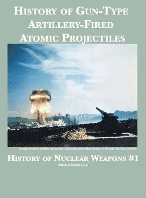History of Gun-Type Artillery-Fired Atomic Projectiles