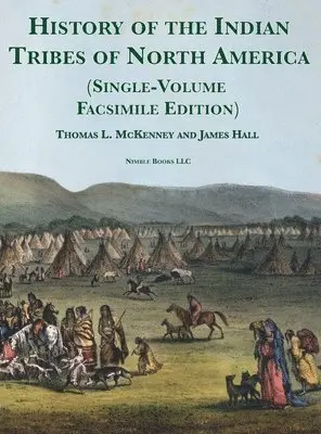 Thomas L McKenney, James Hall - History of the Indian tribes of North America [Single-Volume Facsimile Edition], Inbunden. Tillgänglighet: Lägg i varukorg