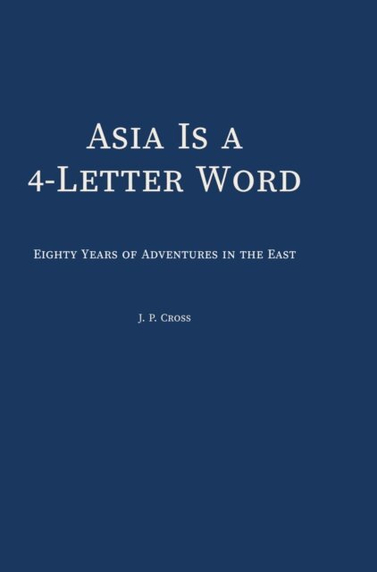 J.P. Cross - Asia Is a 4-Letter Word, E-bok. Tillgänglighet: Lägg i varukorg