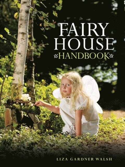 Liza Gardner Walsh - Fairy House Handbook, E-bok