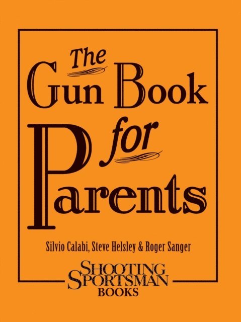 Roger Sanger, Steve Helsley, Silvio Calabi - Gun Book for Parents, E-bok