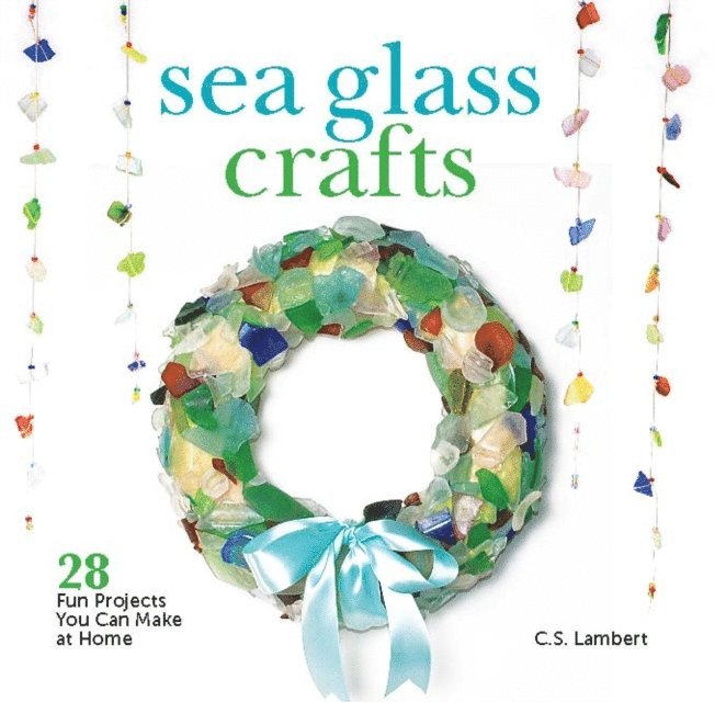 C. S. Lambert - Sea Glass Crafts, E-bok