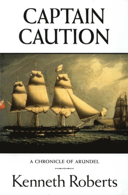 Kenneth Roberts - Captain Caution, E-bok