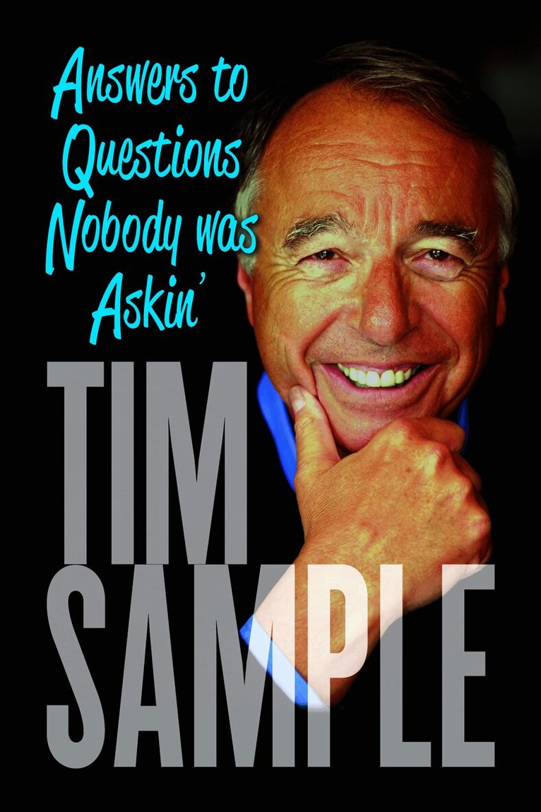 Tim Sample - Answers to Questions Nobody Was Askin', Inbunden