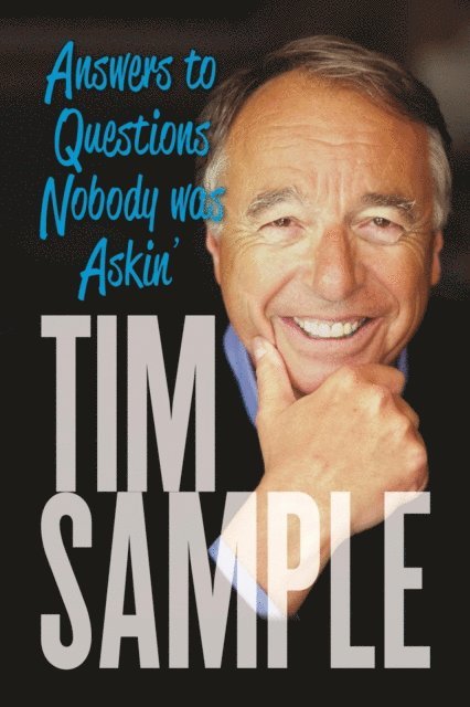 Tim Sample - Answers to Questions Nobody Was Askin', E-bok