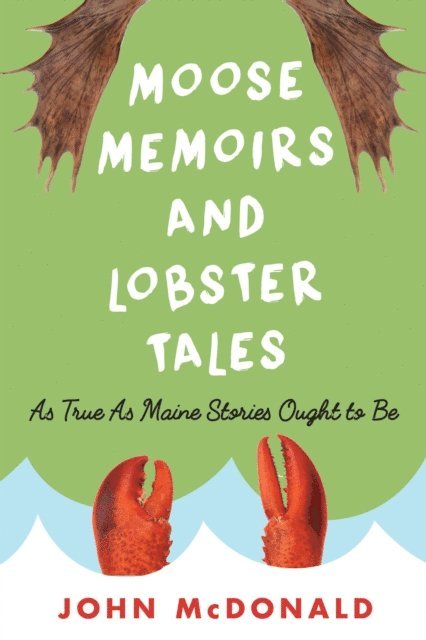 John McDonald - Moose Memoirs and Lobster Tales, E-bok
