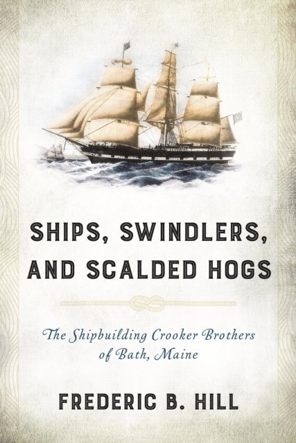Frederic B. Hill - Ships, Swindlers, and Scalded Hogs, E-bok. Tillgänglighet: Lägg i varukorg