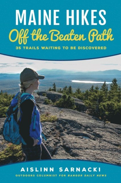 Aislinn Sarnacki - Maine Hikes Off the Beaten Path, E-bok