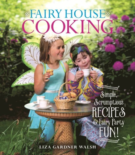 Liza Gardner Walsh - Fairy House Cooking, E-bok