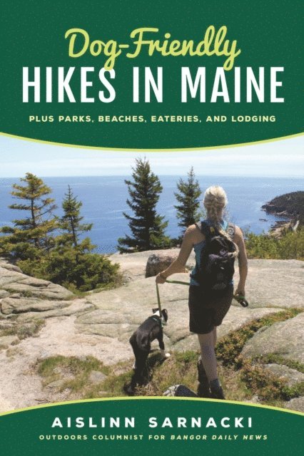 Aislinn Sarnacki - Dog-Friendly Hikes in Maine, E-bok