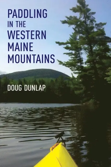 Doug Dunlap - Paddling in the Western Maine Mountains, E-bok. Tillgänglighet: Lägg i varukorg