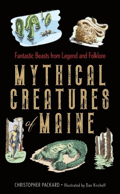 Christopher Packard - Mythical Creatures of Maine, E-bok