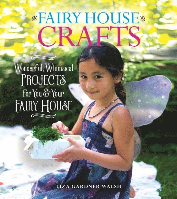 Liza Gardner Walsh - Fairy House Crafts, E-bok