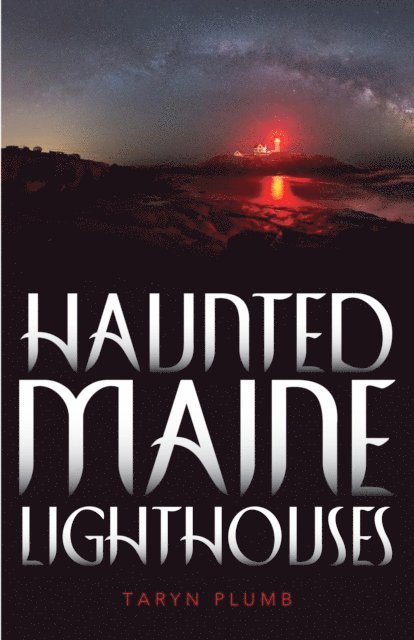 Taryn Plumb - Haunted Maine Lighthouses, E-bok
