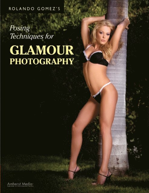 Rolando Gomez - Rolando Gomez's Posing Techniques for Glamour Photography, E-bok. Tillgänglighet: Lägg i varukorg