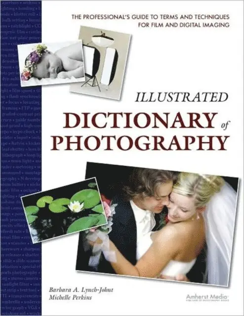 Michelle Perkins, Barbara A Lynch-Johnt - Illustrated Dictionary of Photography, E-bok. Tillgänglighet: Lägg i varukorg