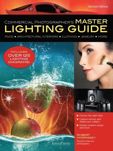 Robert Morrissey - Commercial Photographer's Master Lighting Guide, E-bok