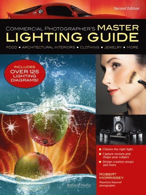 Robert Morrissey - Commercial Photographer's Master Lighting Guide, E-bok