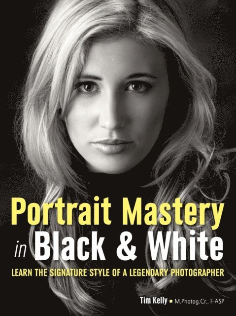 Tim Kelly - Portrait Mastery in Black & White, E-bok