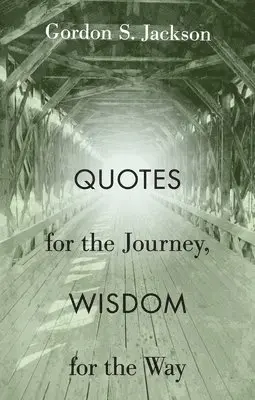 Gordon S Jackson - Quotes for the Journey, Wisdom for the Way, Häftad. Tillgänglighet: Lägg i varukorg