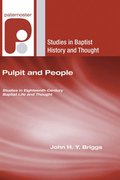 Pulpit and People: Studies in Eighteenth-Century Baptist Life and Thought