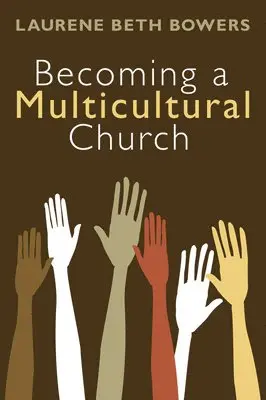 Laurene Beth Bowers - Becoming a Multicultural Church, Häftad. Tillgänglighet: Lägg i varukorg
