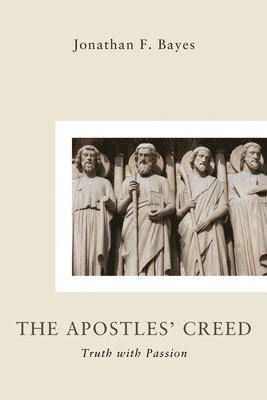 Jonathan F Bayes - Apostles' Creed, Häftad